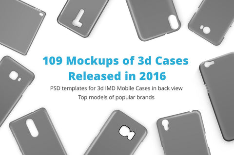 3d IMD Phone Case Mockup Bundle of 109 PSDs Released in 2016