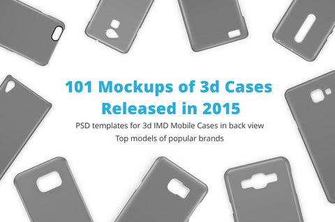 3d IMD Phone Case Mockups Bundle of 101 PSDs Released in 2015