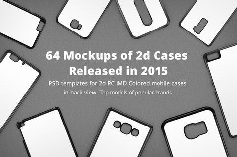 2d PC IMD Colored Phone Case Mockup Bundle of 64 PSDs Released in 2015.
